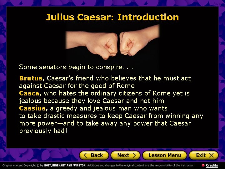 Julius Caesar: Introduction Some senators begin to conspire. . . Brutus, Caesar’s friend who