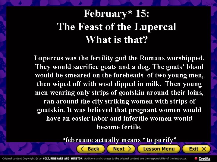 February* 15: The Feast of the Lupercal What is that? Lupercus was the fertility