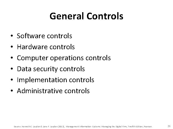 General Controls • • • Software controls Hardware controls Computer operations controls Data security