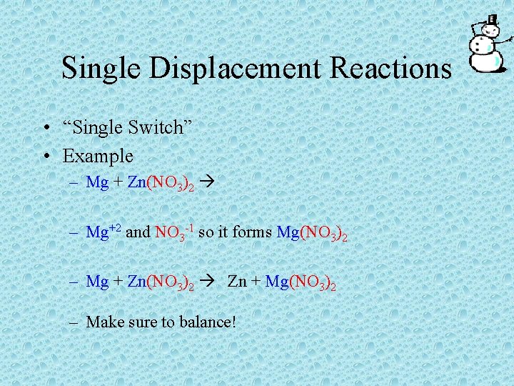 Single Displacement Reactions • “Single Switch” • Example – Mg + Zn(NO 3)2 –