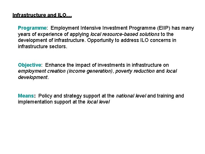 Infrastructure and ILO… Programme: Employment Intensive Investment Programme (EIIP) has many years of experience