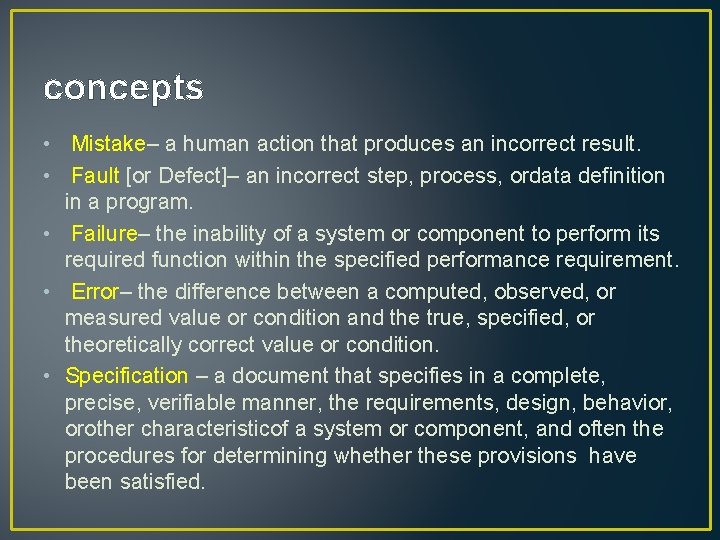 concepts • Mistake– a human action that produces an incorrect result. • Fault [or