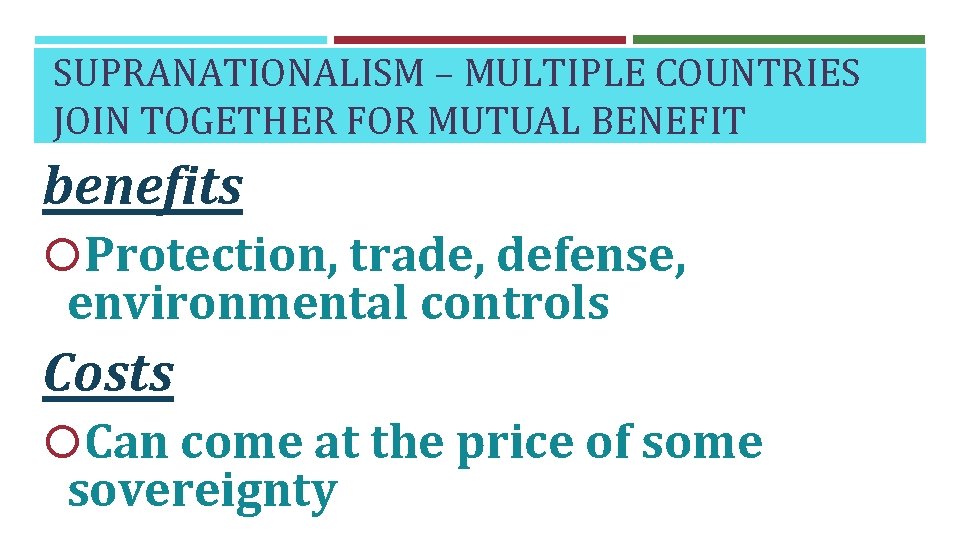 SUPRANATIONALISM – MULTIPLE COUNTRIES JOIN TOGETHER FOR MUTUAL BENEFIT benefits Protection, trade, defense, environmental