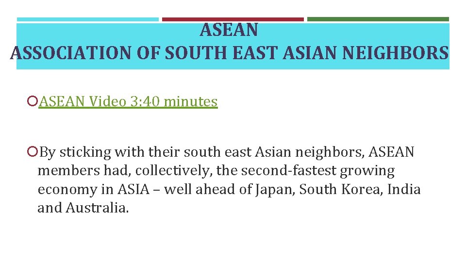 ASEAN ASSOCIATION OF SOUTH EAST ASIAN NEIGHBORS ASEAN Video 3: 40 minutes By sticking
