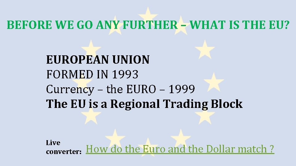 BEFORE WE GO ANY FURTHER – WHAT IS THE EU? EUROPEAN UNION FORMED IN