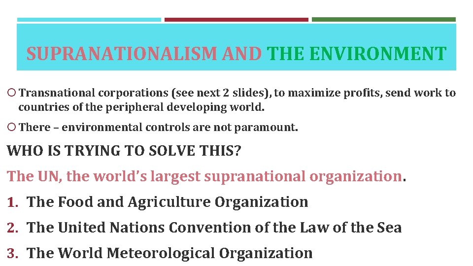 SUPRANATIONALISM AND THE ENVIRONMENT Transnational corporations (see next 2 slides), to maximize profits, send