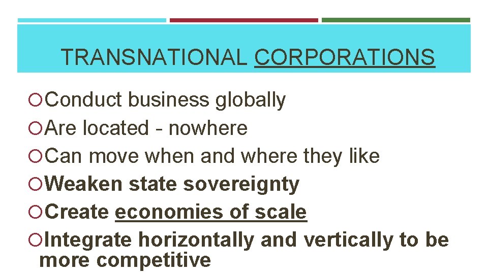 TRANSNATIONAL CORPORATIONS Conduct business globally Are located - nowhere Can move when and where