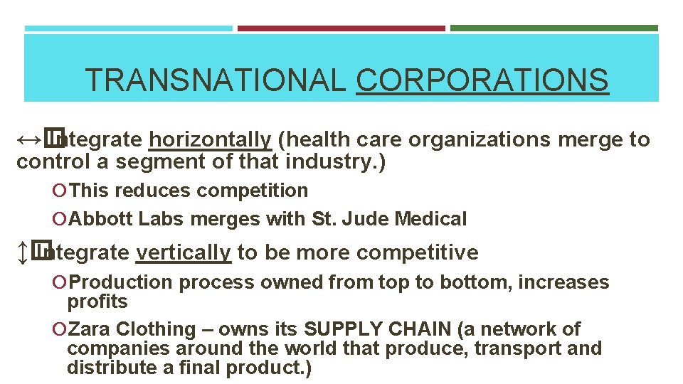 TRANSNATIONAL CORPORATIONS ↔� Integrate horizontally (health care organizations merge to control a segment of