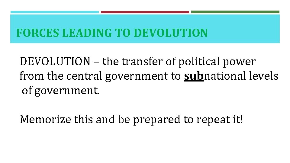 FORCES LEADING TO DEVOLUTION – the transfer of political power from the central government