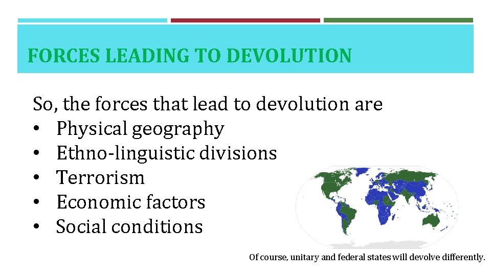 FORCES LEADING TO DEVOLUTION So, the forces that lead to devolution are • Physical