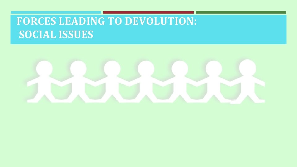 FORCES LEADING TO DEVOLUTION: SOCIAL ISSUES 