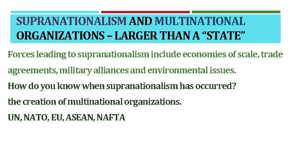 SUPRANATIONALISM AND MULTINATIONAL ORGANIZATIONS – LARGER THAN A “STATE” Forces leading to supranationalism include
