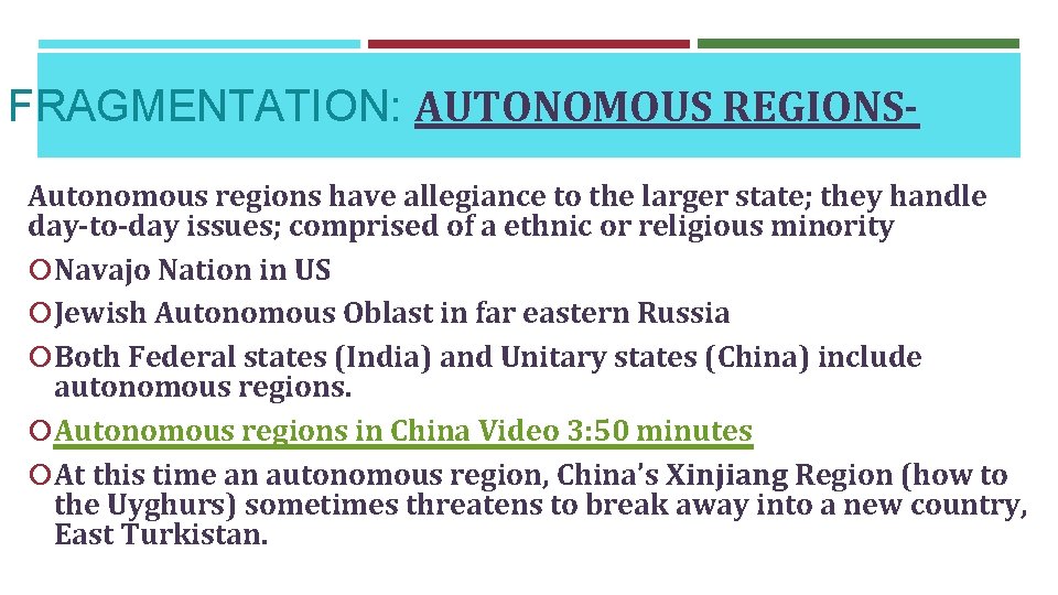 FRAGMENTATION: AUTONOMOUS REGIONSAutonomous regions have allegiance to the larger state; they handle day-to-day issues;