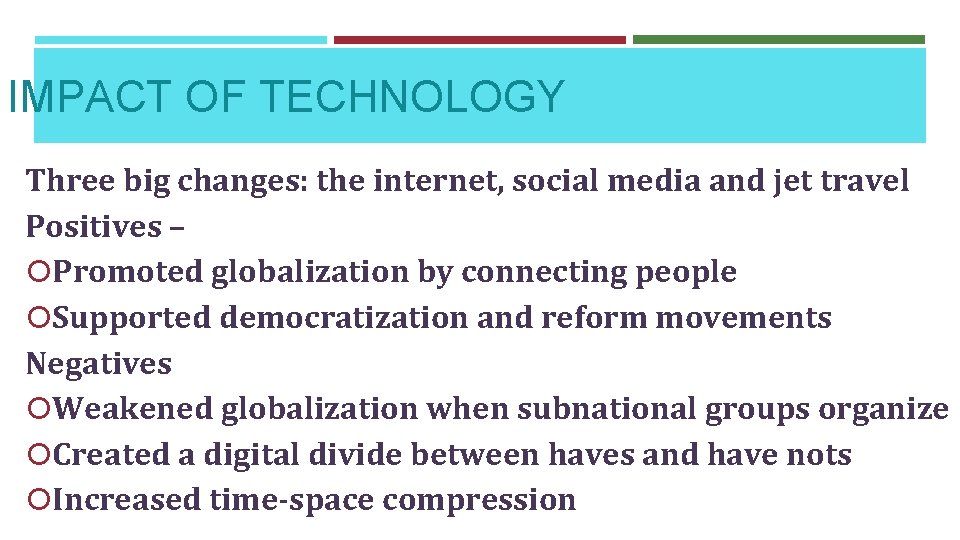 IMPACT OF TECHNOLOGY Three big changes: the internet, social media and jet travel Positives