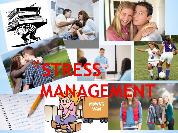 *STRESS MANAGEMENT 