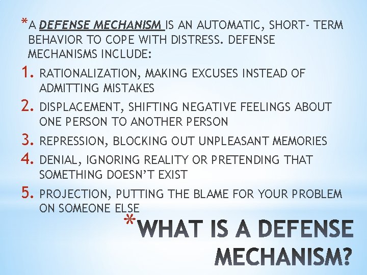 *A DEFENSE MECHANISM IS AN AUTOMATIC, SHORT- TERM BEHAVIOR TO COPE WITH DISTRESS. DEFENSE