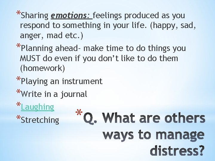 *Sharing emotions: feelings produced as you respond to something in your life. (happy, sad,