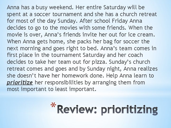 Anna has a busy weekend. Her entire Saturday will be spent at a soccer