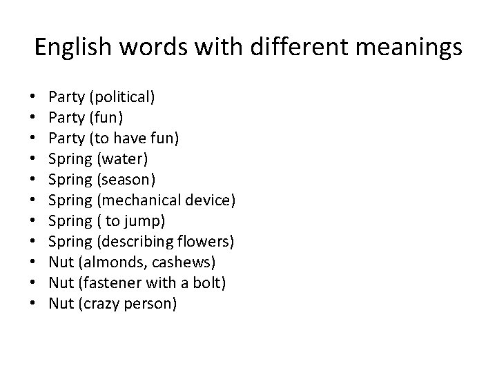 English words with different meanings • • • Party (political) Party (fun) Party (to