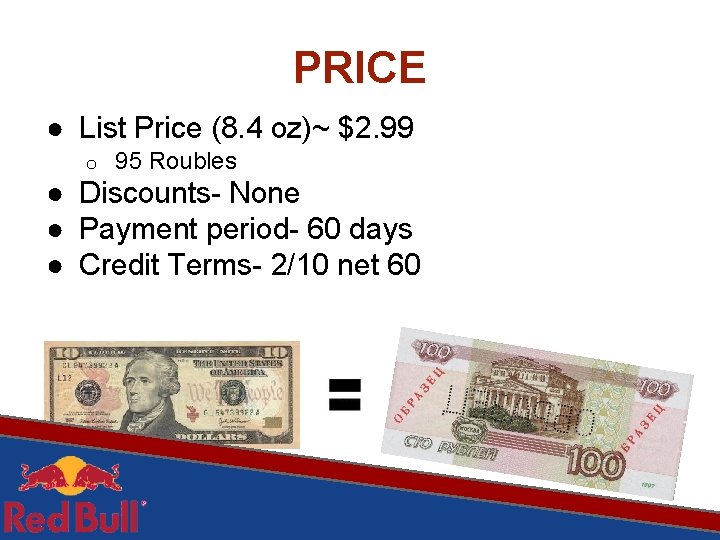 PRICE ● List Price (8. 4 oz)~ $2. 99 o 95 Roubles ● Discounts-