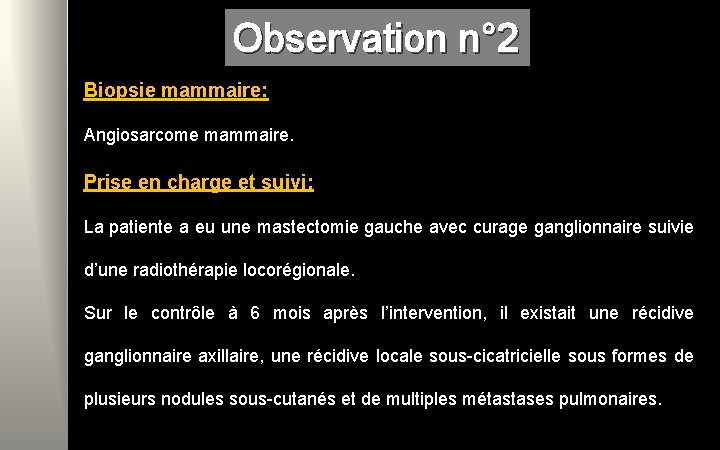 Observation n° 2 Biopsie mammaire: Angiosarcome mammaire. Prise en charge et suivi: La patiente