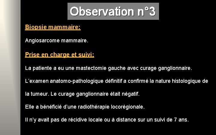 Observation n° 3 Biopsie mammaire: Angiosarcome mammaire. Prise en charge et suivi: La patiente