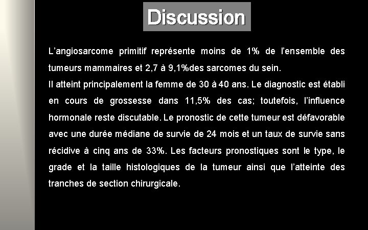 Discussion L’angiosarcome primitif représente moins de 1% de l’ensemble des tumeurs mammaires et 2,