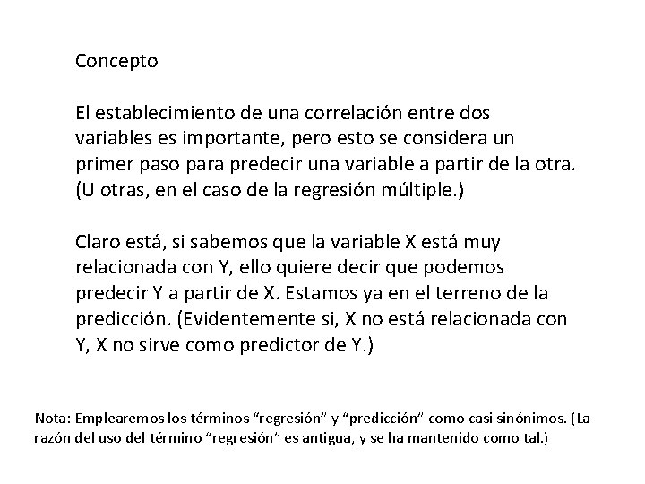 Concepto El establecimiento de una correlación entre dos variables es importante, pero esto se