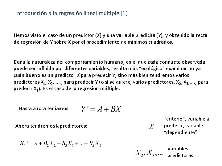 Introducción a la regresión lineal múltiple (1) Hemos visto el caso de un predictor