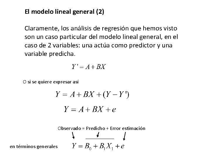 El modelo lineal general (2) Claramente, los análisis de regresión que hemos visto son