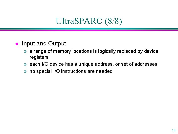 Ultra. SPARC (8/8) l Input and Output » a range of memory locations is