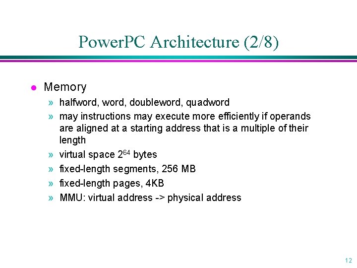 Power. PC Architecture (2/8) l Memory » halfword, doubleword, quadword » may instructions may