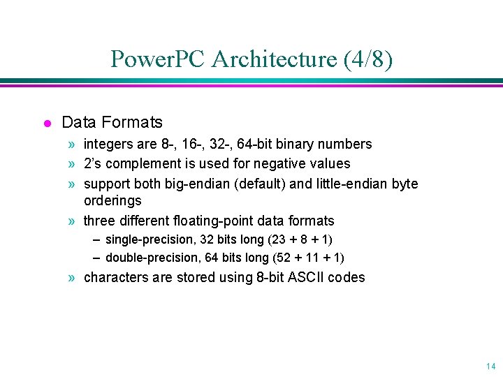 Power. PC Architecture (4/8) l Data Formats » integers are 8 -, 16 -,