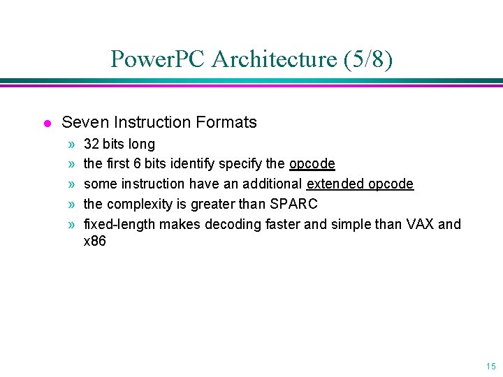 Power. PC Architecture (5/8) l Seven Instruction Formats » » » 32 bits long