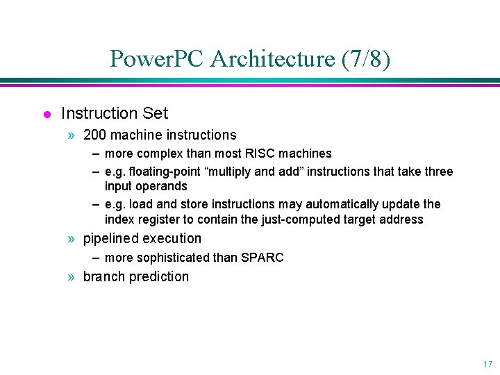 Power. PC Architecture (7/8) l Instruction Set » 200 machine instructions – more complex