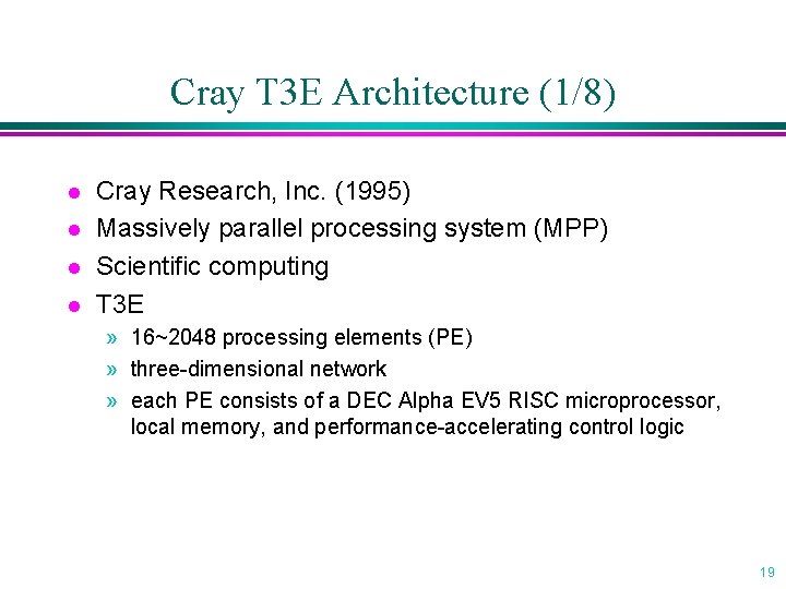 Cray T 3 E Architecture (1/8) l l Cray Research, Inc. (1995) Massively parallel