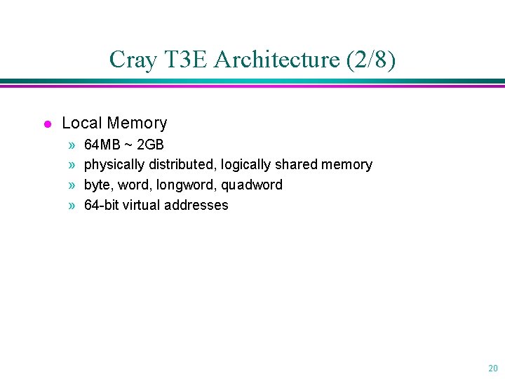 Cray T 3 E Architecture (2/8) l Local Memory » » 64 MB ~