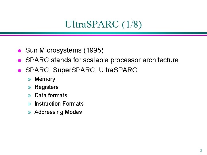 Ultra. SPARC (1/8) l l l Sun Microsystems (1995) SPARC stands for scalable processor