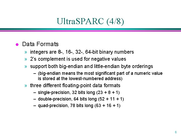 Ultra. SPARC (4/8) l Data Formats » integers are 8 -, 16 -, 32