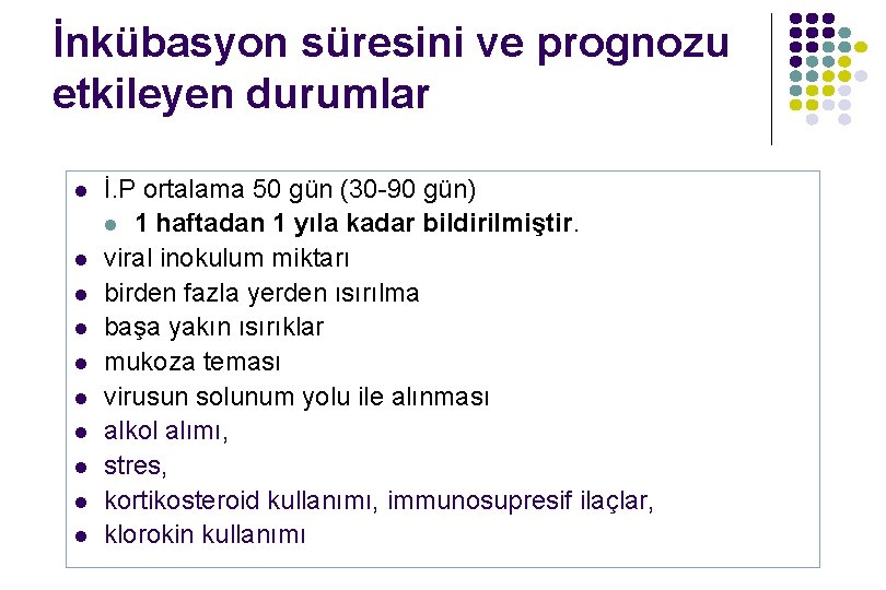 İnkübasyon süresini ve prognozu etkileyen durumlar l l l l l İ. P ortalama İnkübasyon süresini ve prognozu etkileyen durumlar l l l l l İ. P ortalama