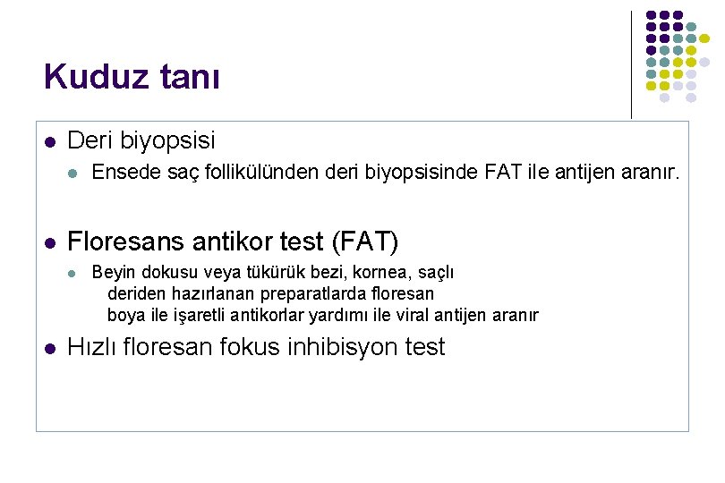 Kuduz tanı l Deri biyopsisi l l Floresans antikor test (FAT) l l Ensede Kuduz tanı l Deri biyopsisi l l Floresans antikor test (FAT) l l Ensede