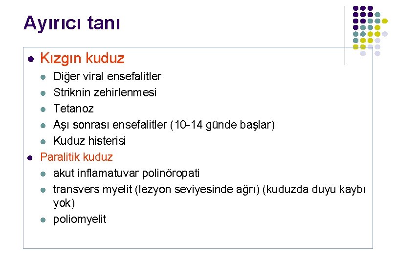 Ayırıcı tanı l Kızgın kuduz Diğer viral ensefalitler l Striknin zehirlenmesi l Tetanoz l Ayırıcı tanı l Kızgın kuduz Diğer viral ensefalitler l Striknin zehirlenmesi l Tetanoz l