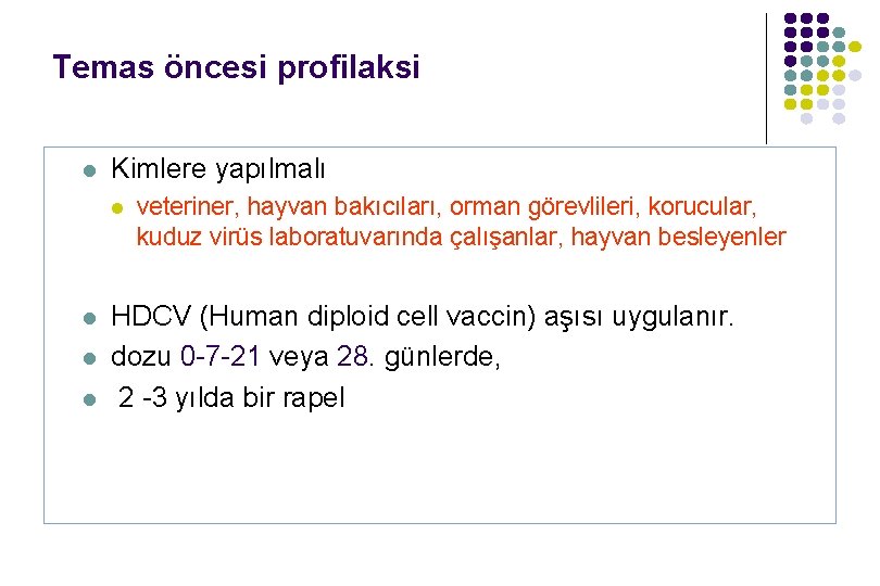 Temas öncesi profilaksi l Kimlere yapılmalı l l veteriner, hayvan bakıcıları, orman görevlileri, korucular, Temas öncesi profilaksi l Kimlere yapılmalı l l veteriner, hayvan bakıcıları, orman görevlileri, korucular,
