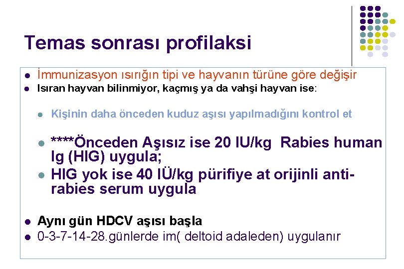 Temas sonrası profilaksi l İmmunizasyon ısırığın tipi ve hayvanın türüne göre değişir l Isıran Temas sonrası profilaksi l İmmunizasyon ısırığın tipi ve hayvanın türüne göre değişir l Isıran