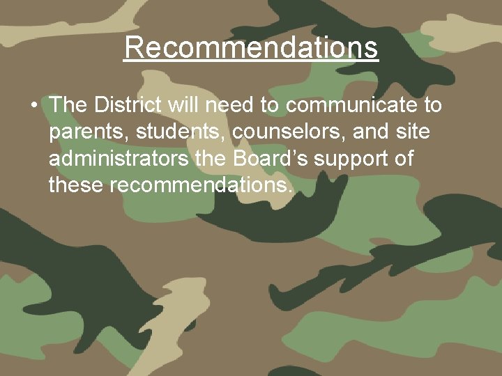 Recommendations • The District will need to communicate to parents, students, counselors, and site