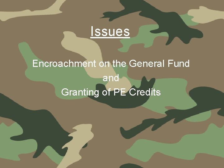 Issues Encroachment on the General Fund and Granting of PE Credits 