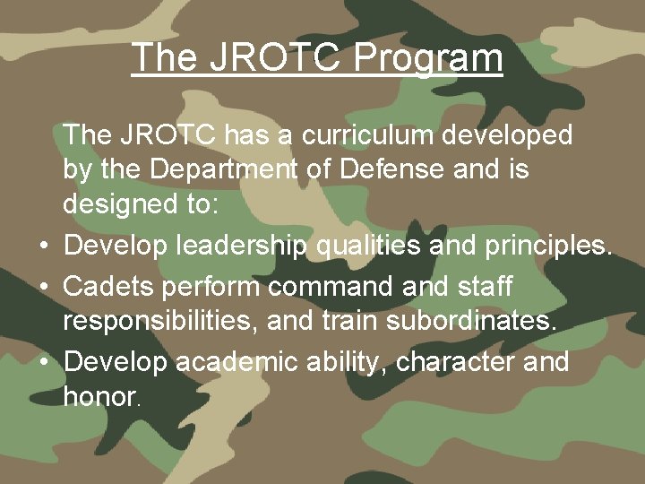 The JROTC Program The JROTC has a curriculum developed by the Department of Defense