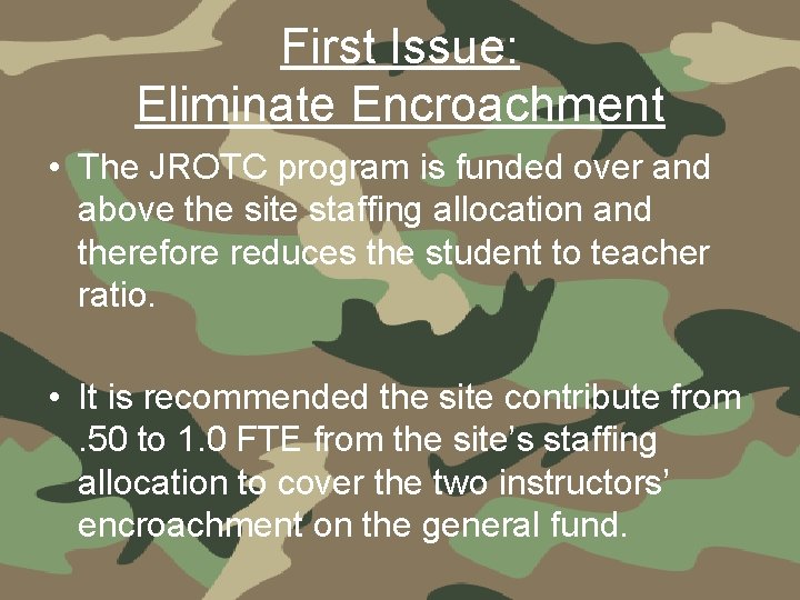 First Issue: Eliminate Encroachment • The JROTC program is funded over and above the