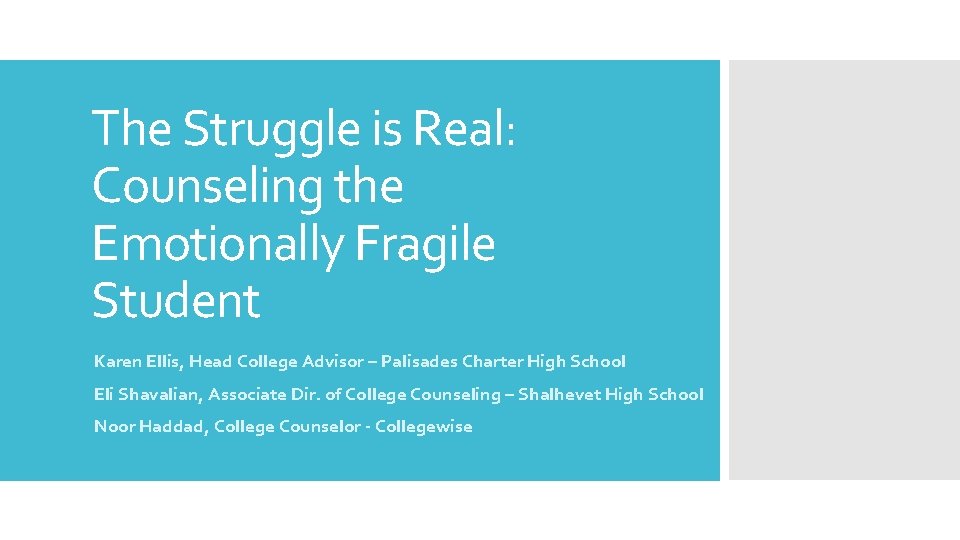 The Struggle is Real: Counseling the Emotionally Fragile Student Karen Ellis, Head College Advisor