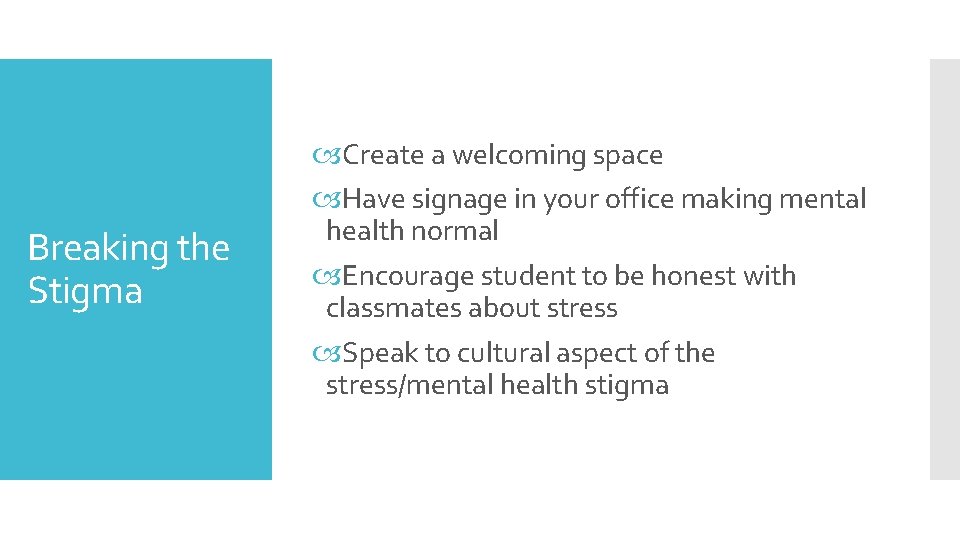 Breaking the Stigma Create a welcoming space Have signage in your office making mental